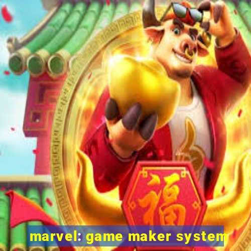 marvel: game maker system